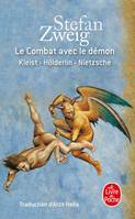 Le combat avec le démon / Kleist, Hölderlin, Nietzsche, Kleist- Hölderlin- Nietzsche