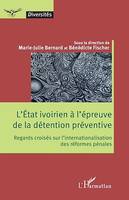 L'État ivoirien à l'épreuve de la détention préventive, Regards croisés sur l'internationalisation des réformes pénales