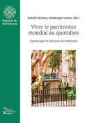 Vivre le patrimoine mondial au quotidien, Dynamiques et discours des habitants