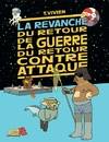 La guerre du retour contre attaque - tome 3 La revanche du retour de la guerre contre attaque, LA REVANCHE DU RETOUR DE LA GUERRE DU RETOUR CONTRE ATTAQUE