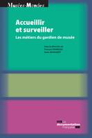 Accueillir et surveiller, Les métiers du gardien de musée