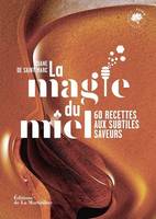 La Magie du miel, 60 recettes aux subtiles saveurs