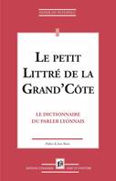 Le petit Littré de la Grand'Côte, Le dictionnaire du parler lyonnais