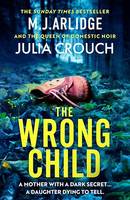 The Wrong Child, The jaw dropping and twisty new thriller about a mother with a shocking secret
