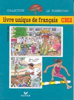 Le Flamboyant, livre de l'élève CM2, CM 2