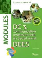 Domaine de compétences-DEES, 3, DC3. COMMUNICATION PROFESSIONNELLE EN TRAVAIL SOCIAL DEES