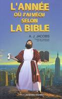 L'année où j'ai vécu selon la Bible, Ou l'humble quête d'un homme qui chercha à suivre la Bible aussi littéralement que possible