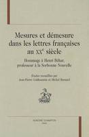 Mesures et démesure dans les lettres françaises au XXe siècle - hommage à Henri Béhar, professeur à la Sorbonne nouvelle, hommage à Henri Béhar, professeur à la Sorbonne nouvelle