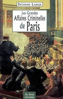 Les Grandes Affaires Criminelles de Paris