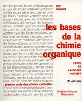 Les bases de la chimie organique : cours et exercices corrigés  (2° Éd.)