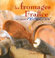 Les fromages de France et leurs recettes