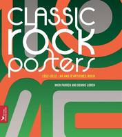 Classic rock posters / 1952-2012, 60 ans d'affiches rock, 1952-2012, 60 ans d'affiches rock