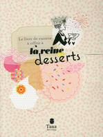 LE LIVRE DE CUISINE A OFFRIR A LA REINE DES DESSERTS