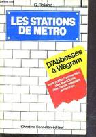 Les stations de métro. Leurs noms commentés, des anecdotes, des cartes postales anciennes...