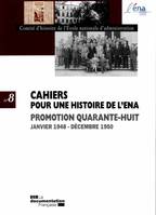 PROMOTION QUARANTE-HUIT - CAHIERS POUR UNE HISTOIRE DE L'ENA N°8, JANVIER 1948 - DECEMBRE 1950