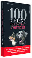 100 chiens qui ont fait l'histoire