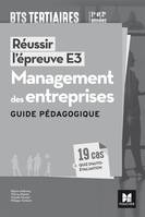 Réussir l'épreuve E3 - MANAGEMENT DES ENTREPRISES - BTS 1re et 2e années - Guide pédagogique