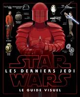 Star Wars Les derniers Jedi :  le guide visuel