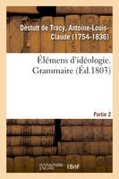 Elemens d'ideologie. Partie 2. Grammaire