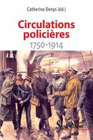 Circulations policières, 1750-1914