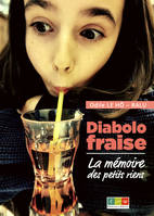 Diabolo Fraise, La mémoire des petits riens