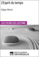 L'Esprit du temps d'Edgar Morin, Les Fiches de lecture d'Universalis