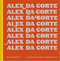 Alex Da Corte : Mr. Remember /anglais