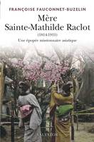 Mère Sainte Mathilde Raclot (1814-1911). Missionnaire en Asie