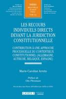 Les recours individuels directs devant la juridiction constitutionnelle, Contribution à une approche processuelle du contentieux constitutionnel (Allemagne, Autriche, Belgique, Espagne)