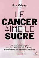 Le cancer aime le sucre - comment mettre en place une alimentation cetogene en