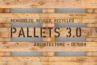 Pallets 3.0. Remodeled, reused, recycled - Architectuer et Design, Architecture + Design