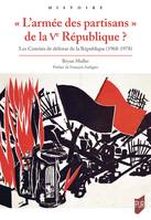 « L'armée des partisans » de la Ve République ?, Les Comités de défense de la République (1968-1978)