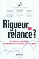 Rigueur ou relance ?, Le dilemme de Buridan, ou la politique économique face à la dette.