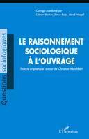 LE RAISONNEMENT SOCIOLOGIQUE A L'OUVRAGE - THEORIE ET PRATIQUES AUTOUR DE CHRISTIAN DE MONTLIBERT, Théorie et pratiques autour de Christian de Montlibert