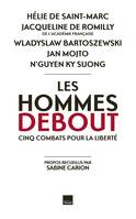 Les hommes debout, Hélie de saint marc, jacqueline de romilly, wladyslaw bartoszewski, jan mojto, n'guyen ky suon