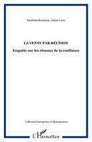 La vente par réunion, Enquête sur les réseaux de la confiance