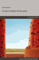 Ce que la religion fait aux gens, Sociologie des croyances intimes