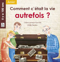 COMMENT C'ETAIT LA VIE AUTREFOIS ?