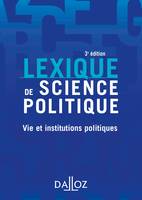 Lexique de science politique. Vie et institutions politiques - 3e éd.