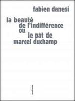 La beauté de l'indifférence ou Le pat de Marcel Duchamp