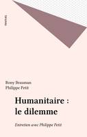 Humanitaire, le dilemme, Entretien avec Philippe Petit