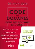 Code des douanes 2016, annoté et commenté - 1re édition, Code des Douanes de l'Union