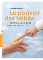 Le pouvoir des bébés, Comment votre bébé se connecte avec vous