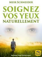 Soignez Vos Yeux Naturellement, Avec des Exercices Illustrés