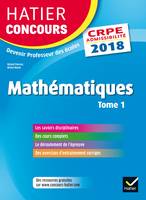 1, Hatier Concours CRPE 2018 - Mathématiques tome 1 - Epreuve écrite d'admissibilité