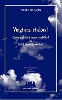 Vingt ans, et alors !, contre quoi faut-il encore se rebeller ? ou faut-il encore se rebeller ?