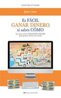 Es fácil ganar dinero si sabes cómo, Las claves de los negocios online para generar dinero sin tenerlo