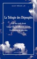 La trilogie des dépeuplés, Étalé deux pieds devant (le Père) ; L'Amour telle une cathédrale ensevelie (le Fils) ; Et si à la mort de notre mère (la Mère)