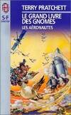 Grand livre des gnomes  t3 - les aeronautes (Le), XXX FAIT MODIF ISBN LE 041296, TEL TGA (22900 EN 22772) XXX
