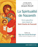 La spiritualité de Nazareth, Vivre aujourd'hui dans l'esprit de Saint Charles de Foucauld